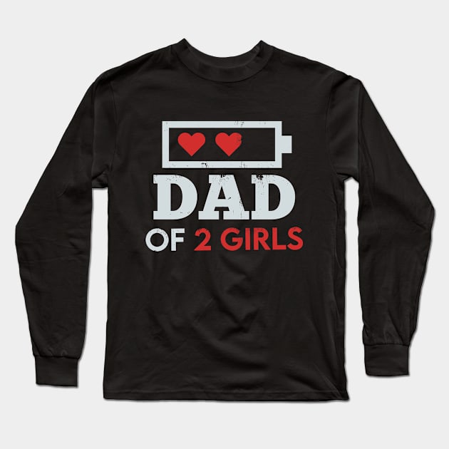 Dad of 2 Girls Father's day Gift from Daughters wife Long Sleeve T-Shirt by CreativeSalek